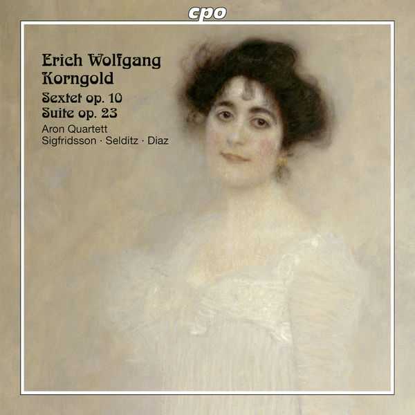 Aron Quartett: Erich Wolfgang Korngold - Sextet op.10, Suite op.23 (FLAC)