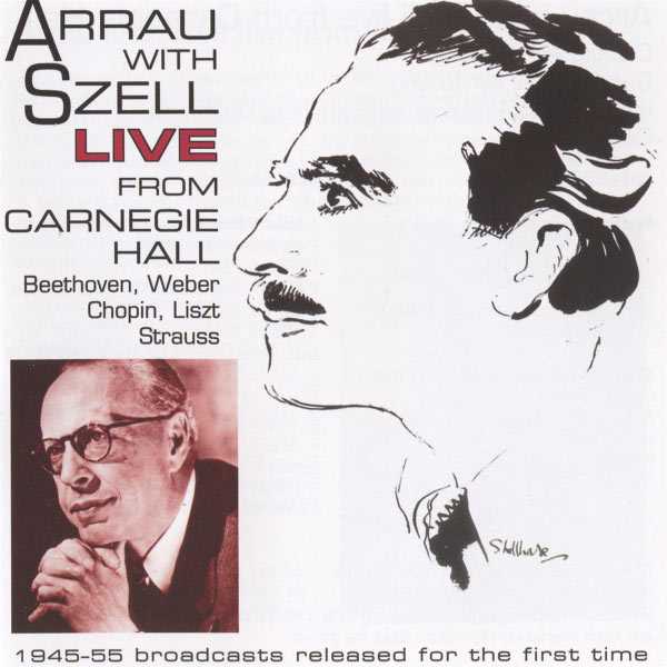 Arrau with Szell: Live from Carnegie Hall. 1945-1955 Broadcasts Released for the First Time (FLAC)