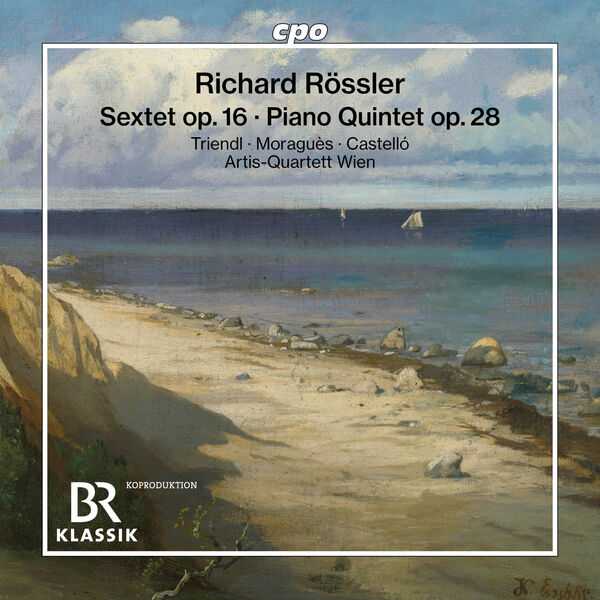 Artis-Quartett: Richard Rössler - Sextet op.16, Piano Quintet op.28 (24/96 FLAC)