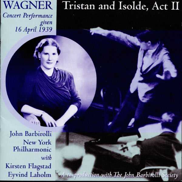 Flagstad, Laholm, Barbirolli: Wagner - Tristan und Isolde Act II 1939 (FLAC)