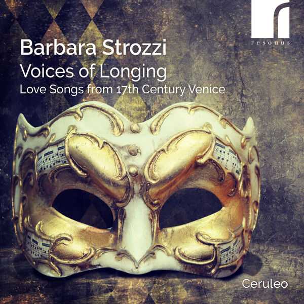 Ceruleo: Barbara Strozzi - Voices of Longing. Love Songs From 17th Century Venice (24/192 FLAC)