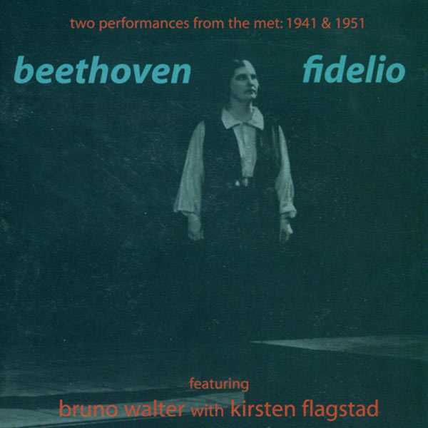 Flagstad, Walter: Beethoven - Fidelio. Two Performances from the New York Met 1941 & 1951 (FLAC)