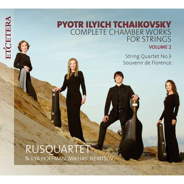 Rusquartet, Ilya Hoffman, Mikhail Nemtsov: Tchaikovksy - String Quartet no.3, Souvenir de Florence (FLAC)