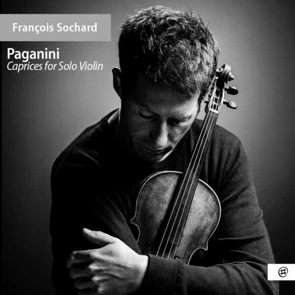 François Sochard: Paganini - Caprices for Solo Violin (24/96 FLAC)