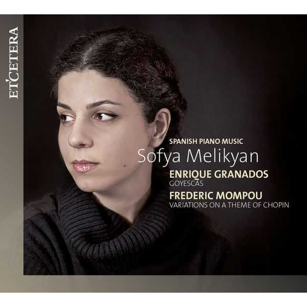 Sofya Melikyan - Spanish Piano Music. Granados - Goyescas; Mompou - Variations on a Theme of Chopin (FLAC)
