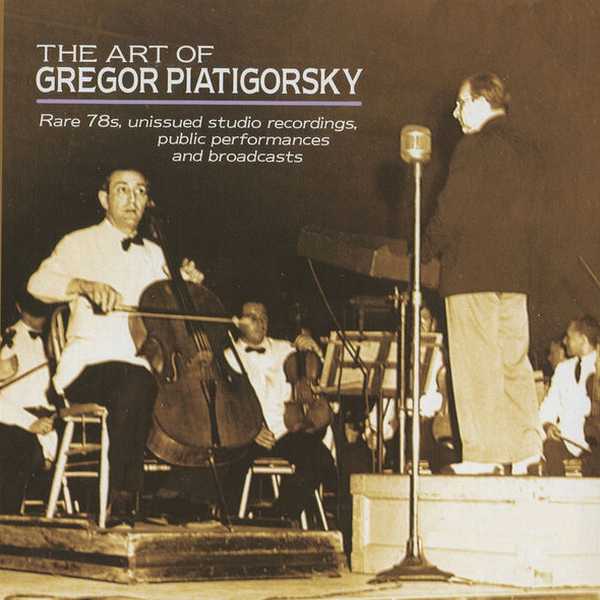 The Art of Gregor Piatigorsky. Rare 78s, Unissued Studio Recordings, Public Performances and Broadcasts (FLAC)