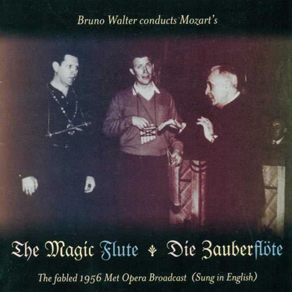 Bruno Walter conducts Mozart's The Magic Flute. The Fabled 1956 Met Opera Broadcast (FLAC)