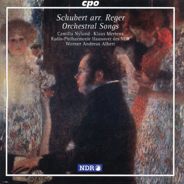 Nylund, Mertens, Albert: Schubert arr. Reger - Orchestral Songs (FLAC)