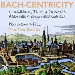 David Ponsford, David Hill: Bach-Centricity - Concertos, Trios & Sonatas Arranged for Two Harpsichords (FLAC)