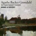 Anne Le Bozec: Agathe Backer-Grøndahl - 10 Fantasistykker (24/96 FLAC)