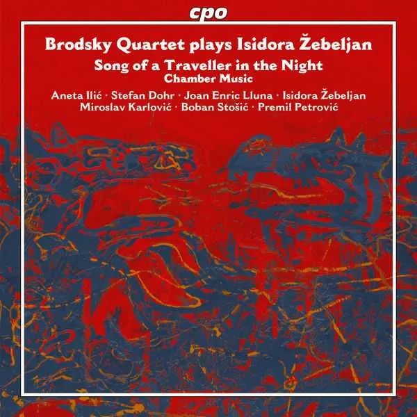 Brodsky Quartet plays Isidora Žebeljan. Song of a Traveller in the Night, Chamber Music (FLAC)
