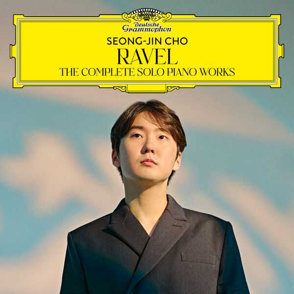 Seong-Jin Cho: Ravel - The Complete Solo Piano Works (24/96 FLAC)