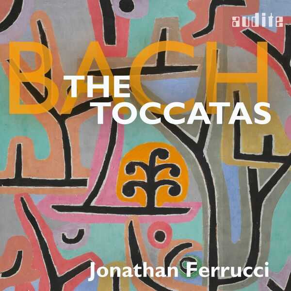 Jonathan Ferrucci: Johann Sebastian Bach - The Toccatas (FLAC)