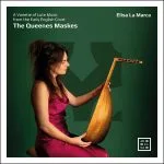 Elisa La Marca - The Queenes Maskes. A Varietie of Lute Music from the Early English Court (24/96 FLAC)