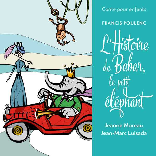 Luisada, Moreau: Poulenc - L’Histoire de Babar, le Petit Éléphant (FLAC)