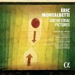 Pahud: Éric Montalbetti - Orchestral Pictures (24/48 FLAC)