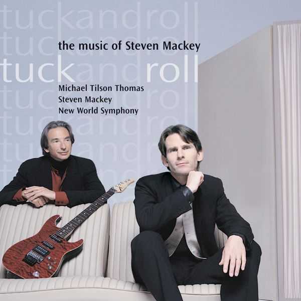 Mackey, Tilson Thomas: Tuck & Roll - Music of Steve Mackey (FLAC)