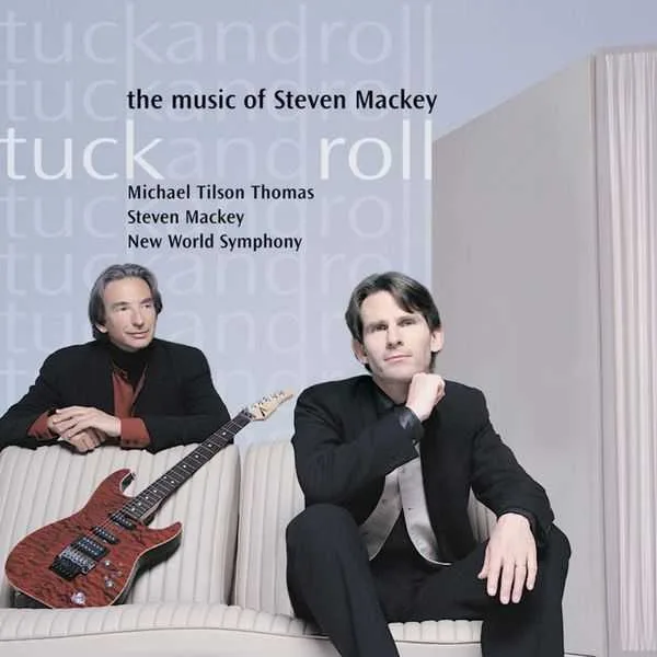 Mackey, Tilson Thomas: Tuck & Roll - Music of Steve Mackey (FLAC)