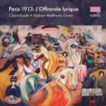 Claire Booth, Andrew Matthews-Owen: Paris 1913 - L'Offrande Lyrique (24/96 FLAC)