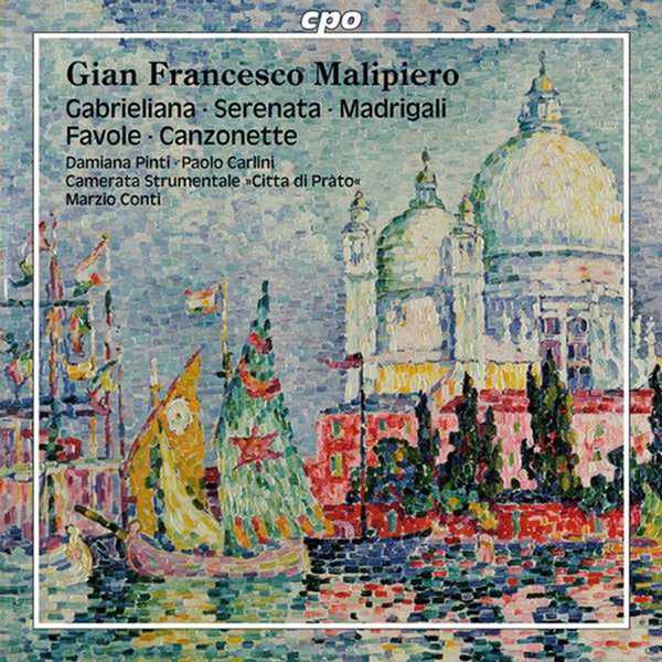 Conti: Gian Francesco Malipiero - Gabrieliana, Serenata, Madrigali, Favole, Canzonette (FLAC)