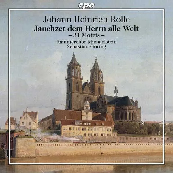Kammerchor Michaelstein: Johann Heinrich Rolle - Jauchzet dem Herrn alle Welt. 31 Motets (FLAC)