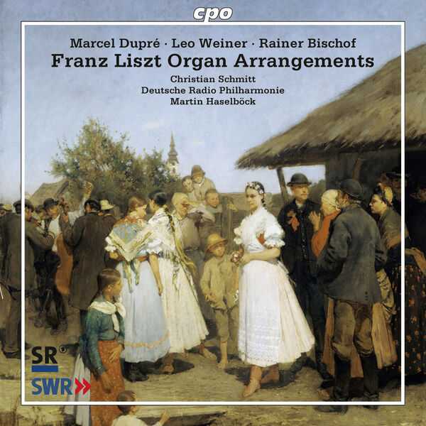Martin Haselböck: Marcel Dupré, Leo Weiner, Rainer Bischof - Franz Liszt Organ Arrangements (FLAC)