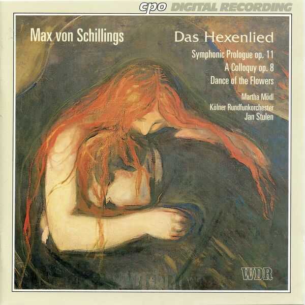 Mödl, Stulen: Max von Schillings - Das Hexenlied, Symphonic Prologue op.11, A Colloquy op.8, Dance of the Flowers (FLAC)