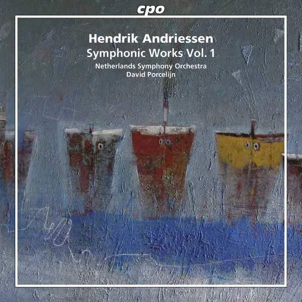 Porcelijn: Hendrik Andriessen - Symphonic Works vol.1 (FLAC)