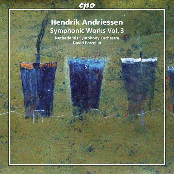 Porcelijn: Hendrik Andriessen - Symphonic Works vol.3 (FLAC)