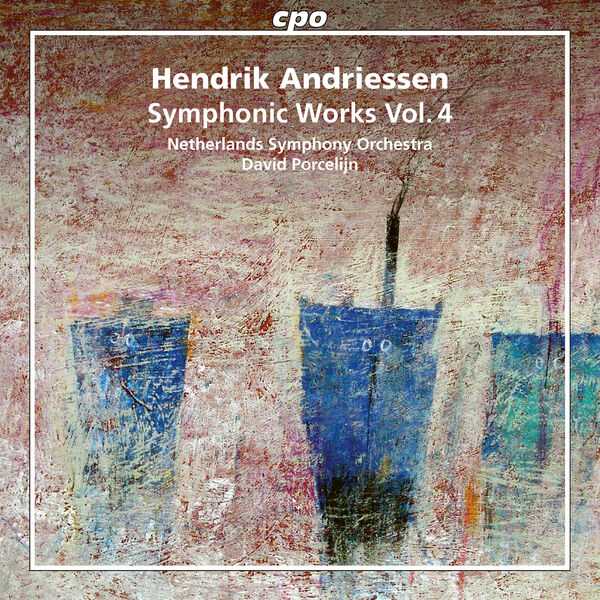 Porcelijn: Hendrik Andriessen - Symphonic Works vol.4 (FLAC)