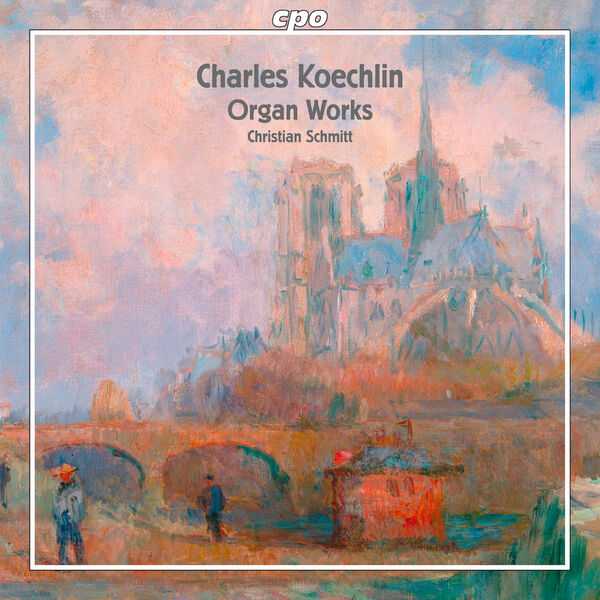 Christian Schmitt: Charles Koechlin - Organ Works (FLAC)