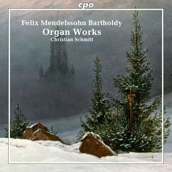 Christian Schmitt: Felix Mendelssohn Bartholdy - Organ Works (24/48 FLAC)