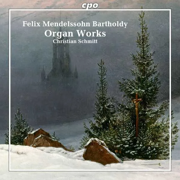 Christian Schmitt: Felix Mendelssohn Bartholdy - Organ Works (24/48 FLAC)