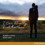 Robert Uchida, Philip Chiu - I Can Finally Feel the Sun (24/96 FLAC)
