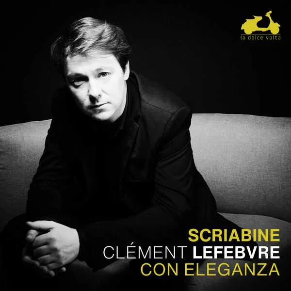 Clément Lefebvre: Alexander Scriabin - Con Eleganza (24/96 FLAC)