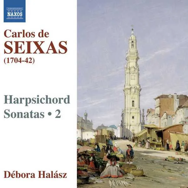 Débora Halász: Carlos de Seixas - Harpsichord Sonatas vol.2 (FLAC)