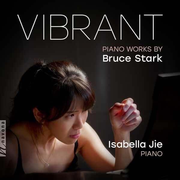 Isabella Jie: Vibrant - Piano Works by Bruce Stark (24/48 FLAC)