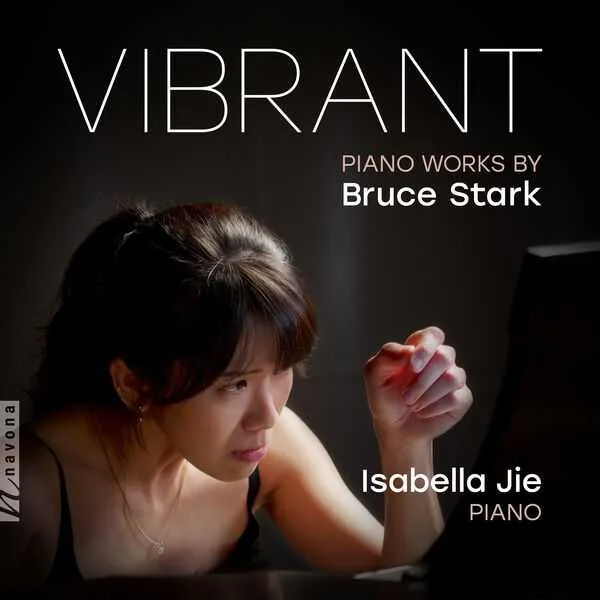 Isabella Jie: Vibrant - Piano Works by Bruce Stark (24/48 FLAC)