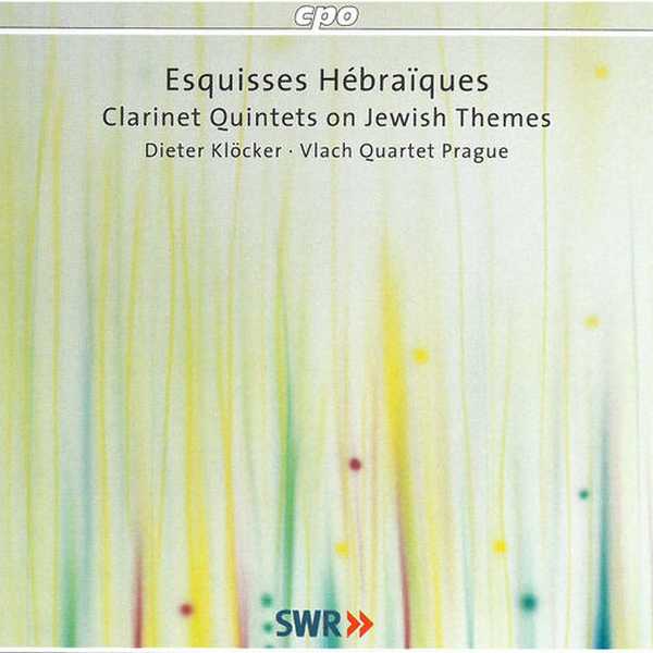 Klöcker, Vlach Quartet Prague: Esquisses Hébraïques - Clarinet Quintets on Jewish Themes (FLAC)