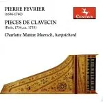 Mattax Moersch: Pierre Fevrier - Pieces de Clavecin (FLAC)