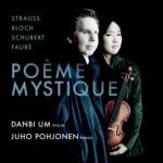 Danbi Um, Juho Pohjonen: Strauss, Bloch, Schubert, Fauré - Poème Mystique (24/96 FLAC)